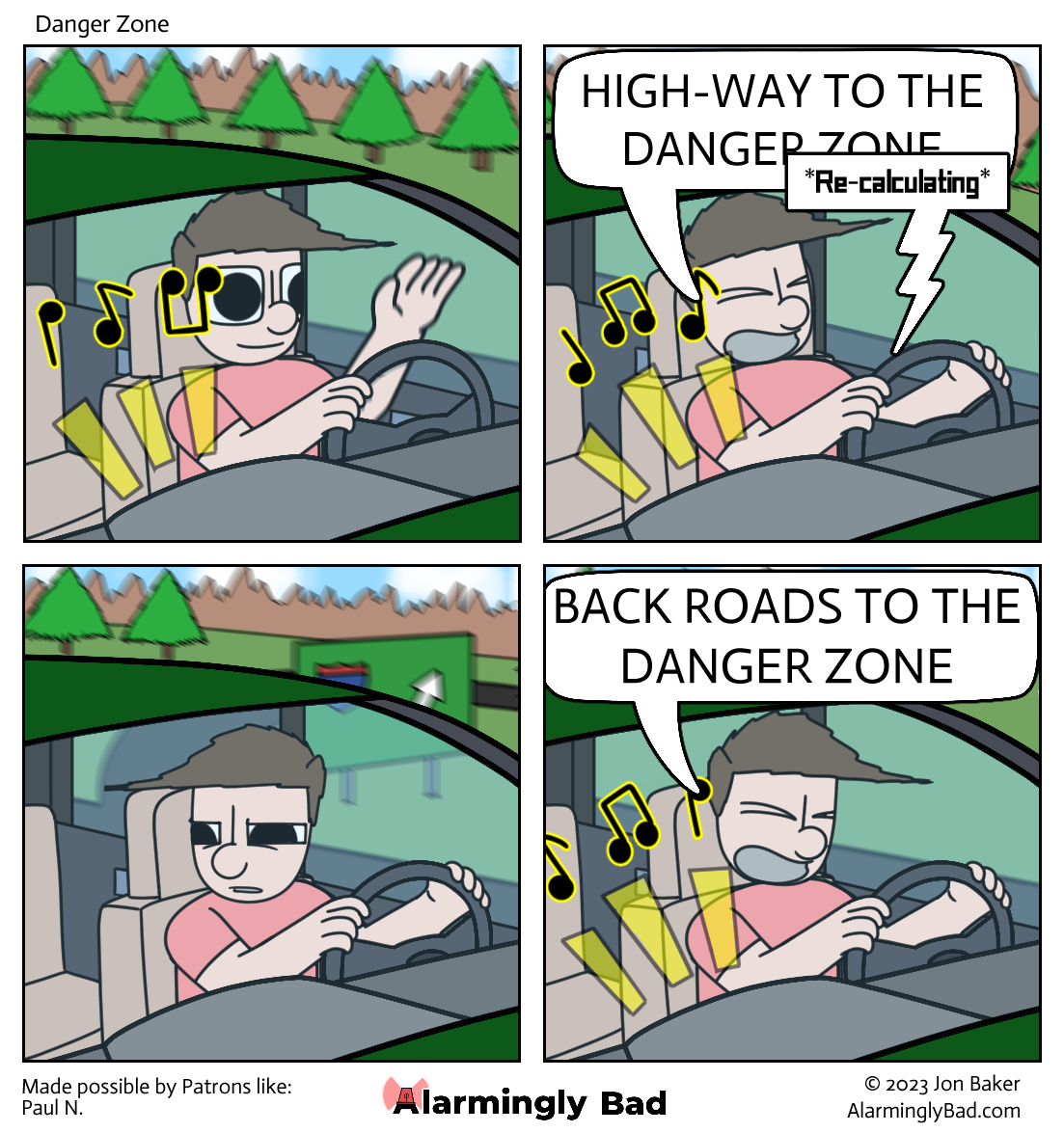 Look at the road, dude.