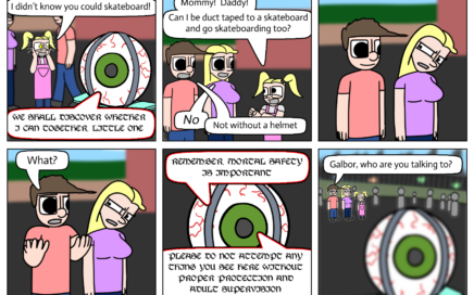 We don't break the 4th wall, but we do bend it a bit.